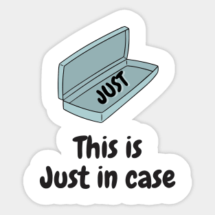 Just In Case Sticker